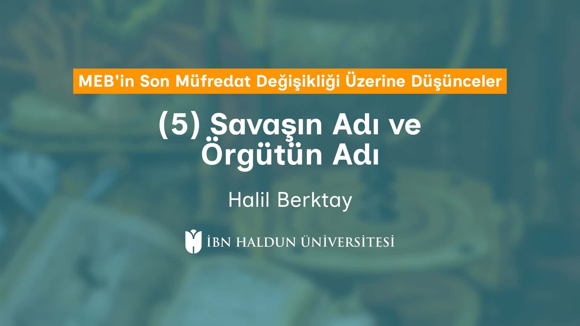 (5) Savaşın Adı ve Örgütün Adı