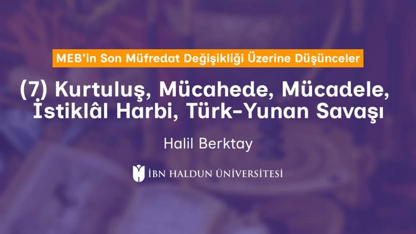(7) Kurtuluş, Mücahede, Mücadele, İstiklâl Harbi, Türk-Yunan Savaşı