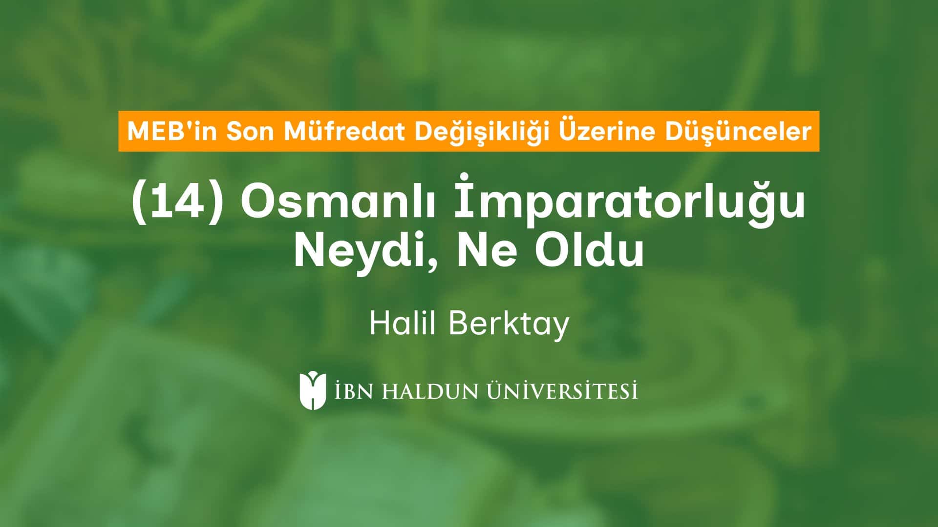 (14) Osmanlı İmparatorluğu Neydi, Ne Oldu